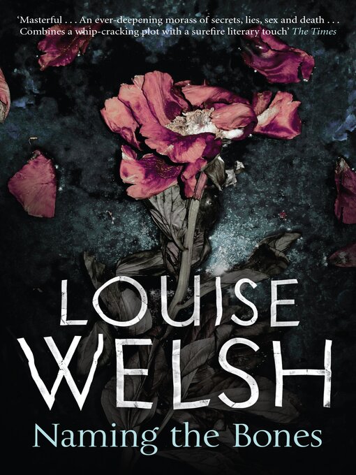 Title details for Naming the Bones by Louise Welsh - Available